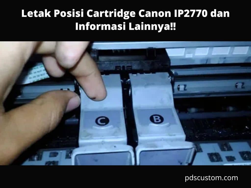 Letak Posisi Cartridge Canon IP2770 dan Informasi Lainnya